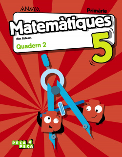 QUADERN MATEMÀTIQUES 2-5E.PRIMARIA. PEÇA A PEÇA. BALEARES
