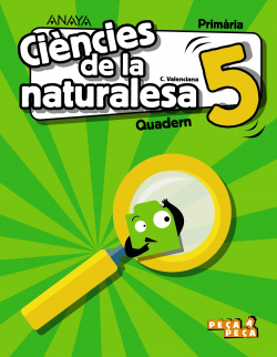 QUADERN CIENCIES DE LA NATURALESA 5E.PRIMARIA. PEÇA A PEÇA. VALENCIA 2019