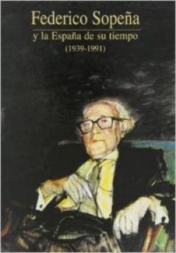 FEDERICO SOPEÑA Y LA ESPAÑA DE SU TIEMPO (1939-1991)