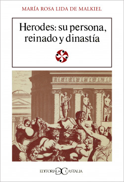 HERODES: SU PERSONA, REINADO Y DINASTIA