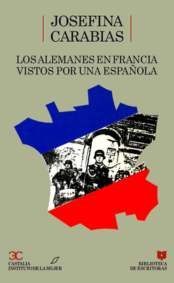 Los alemanes en Francia vistos por una española .