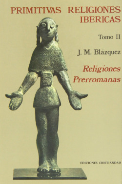 Primitivas Religiones Ibéricas.Tomo II. Religiones prerroman