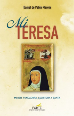 Mi teresa: mujer, fundadora, escritora y santa