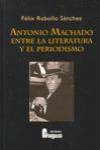 Antonio Machado entre la literatura y el periodismo