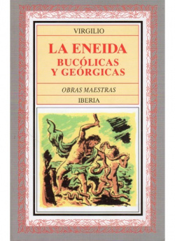 Eneida, la. bucólicas y geórgicas