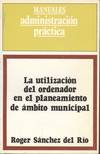 UTILIZACION DEL ORDENADOR EN EL PLANEAMIENTO DE AMBITO MUNIC