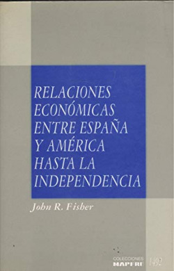 RELACIONES ECONOMICAS ENTRE ESPAÑA Y AMERICA HASTA LA INDEPE