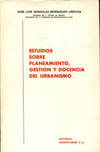 ESTUDIOS SOBRE PLANEAMIENTO GESTIÓN Y DOCENCIA DE URBANISMO