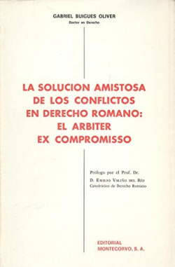 LA SOLUCION AMISTOSA DE LOS CONFLICTOS EN DERECHO ROMANO