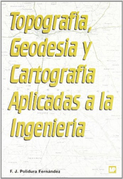 TOPOGRAFÍA, GEODESIA Y CARTOGRAFÍA APLICADAS A LA INGENIERIA
