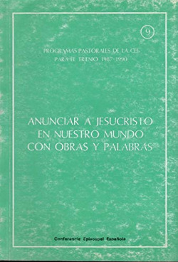 ANUNCIAR A JESUCRISTO EN NUESTRO MUNDO CON OBRAS Y PALABRAS.