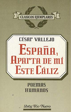 ESPAÑA, APARTA DE MI ESTA CALIZ / POEMAS HUMANOS