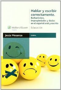 Hablar y escribir correctamente barbarismos impropiedades y dudas