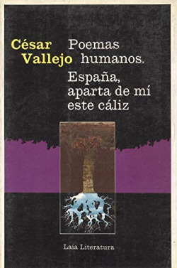 POEMAS HUMANOS. ESPAÑA, APARTA DE MI ESTA CALIZ