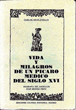 VIDA Y MILAGRO DE UN PICARO MEDICO EN EL SIGLO X V I