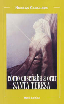 Cómo enseñaba a orar Santa Teresa