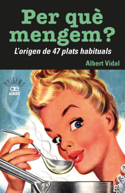 Per quèÅmengem? L'origen de 47 plats habituals