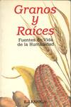 GRANOS Y RAICES. FUENTES DE VIDA DE LA HUMANIDAD