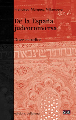 DE LA ESPAÑA JUDEOCONVERSA - Francisco Márquez Villanueva [SGU 59]