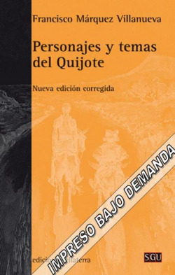 PERSONAJES Y TEMAS DEL QUIJOTE - Francisco Márquez Villanueva [SGU 114]