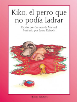 KIKO, EL PERRO QUE NO PODIA LADRAR - Carmen de Manuel y Laura Reixach