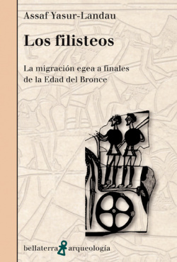 LOS FILISTEOS: LA MIGRACION EGEA A FINALES DE LA E. DEL BRONCE - Assaf Yasur-Landau [48]