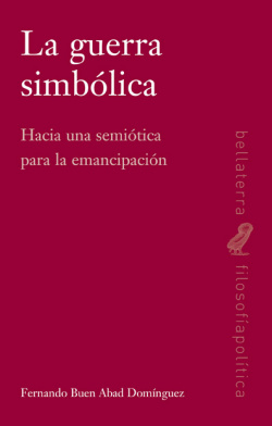 LA GUERRA SIMBOLICA - Fernando Buen Abad Domínguez [FIL POL 3]