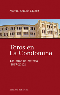TOROS EN LA CONDOMINA. 125 AÑOS DE HISTORIA - Manuel Guillén [13]