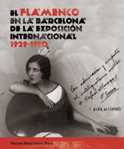 EL FLAMENCO EN LA BARCELONA DE LA EXPOSICION INTERNACIONAL 1929-1930 - Montse Madridejos