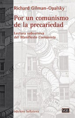 POR UN COMUNISMO DE LA PRECARIEDAD - Richard Gilman-Opalsky [SGU 163]