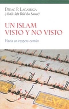 UN ISLAM VISTO Y NO VISTO - Dídac P. Lagarriga (Abdel-latif Bilal ibn Samar)