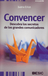 Convencer. Descubra los secretos de los grandes comunicadores