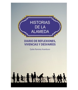 HISTORIAS DE LA ALAMEDA. DIARIO DE REFLEXIONES, VIVENCIAS