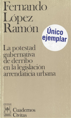 LA POTESTAD GUBERNATIVA DE DERRIBO EN LA LEGISLACIÓN ARRENDATICIA URBANA