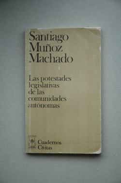 POTESTADES LEGISLATIVAS DE LAS COMUNIDADES AUTONOMAS, LAS