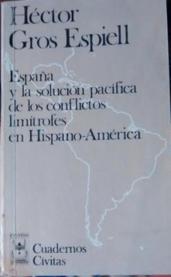 ESPAÑA Y LA SOLUCION PACIFICA DE LOS CONFLICTOS LIMITROFES EN HISPANO-AMERICA