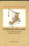 LA HISTORIA COMO ARMA