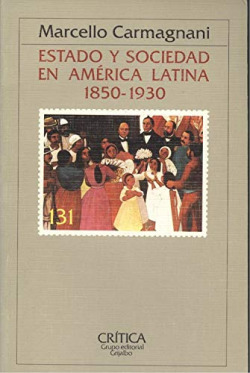 ESTADO Y SOCIEDAD EN AMERICA LATINA, 1850-1930
