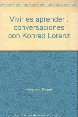 Vivir Es Aprender. Conversaciones Con Konrad Lorenz