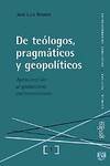 De Teologos, Pragmaticos Y Geopoliticos