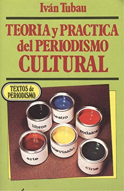 TEORIA Y PRACTICA DEL PERIODISMO CULTURAL