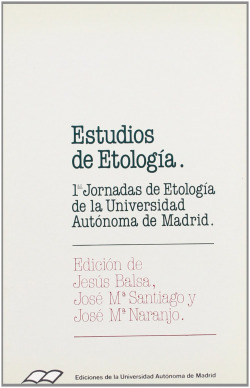 Estudios de Etología. Primeras Jornadas de Etología de la Universidad Autónoma d