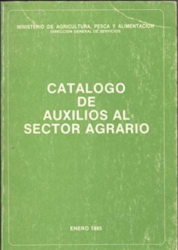 CATALOGO DE AUXILIOS AL SECTOR AGRARIO 1985