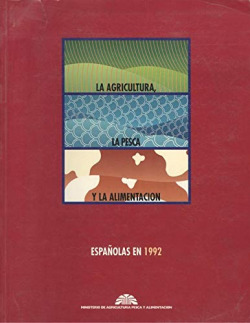 AGRICULTURA, LA PESCA Y LA ALIMENTACION ESPAÑOLAS EN 1992, L