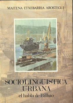 SOCIOLINGUISTICA URBANA (EL HABLA DE BILBAO).