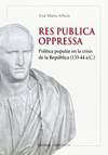 Res publica oppressa:política popular crisis de republica 133-44 a.c.