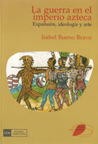 Guerra en el imperio azteca, la.expansion ideologia y arte