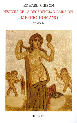 Historia de la decadencia y caída del Imperio Romano. Tomo IV