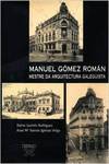 Manuel Gómez Román. Mestre da arquitectura galeguista