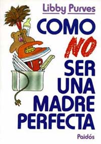 Cómo no ser una madre perfecta